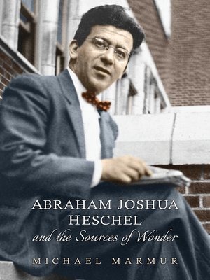 cover image of Abraham Joshua Heschel and the Sources of Wonder